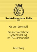 Cover-Bild zum Titel 'Deutschrechtliche Systembildung im 19. Jahrhundert' von 'Kai Von Lewinski'