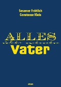 Cover-Bild zum Titel 'Alles über meinen Vater' von 'Susanne Fröhlich, Constanze Kleis'
