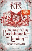 Cover-Bild zum Titel 'Die magischen Buchhändler von London - Die geheime Karte' von 'Garth Nix'