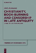 Cover-Bild zum Titel 'Christianity, Book-Burning and Censorship in Late Antiquity' von 'Dirk Rohmann'