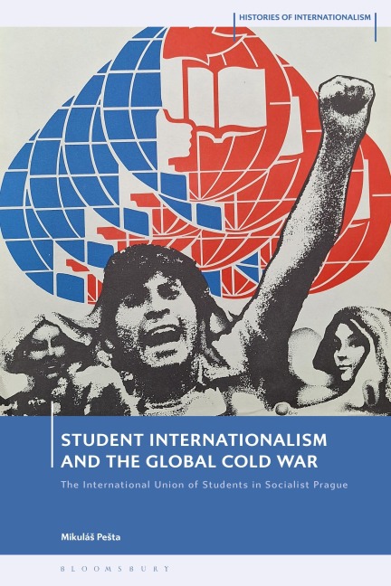 Student Internationalism and the Global Cold War - Mikulás Pesta