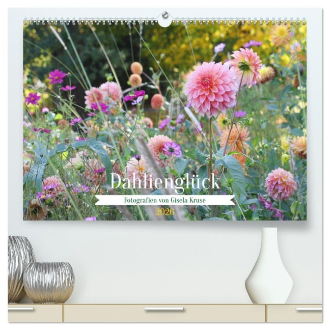 Dahlienglück (hochwertiger Premium Wandkalender 2026 DIN A2 quer), Kunstdruck in Hochglanz - Gisela Kruse