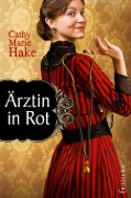 Cover-Bild zum Titel 'Ärztin in Rot' von 'Cathy Marie Hake'