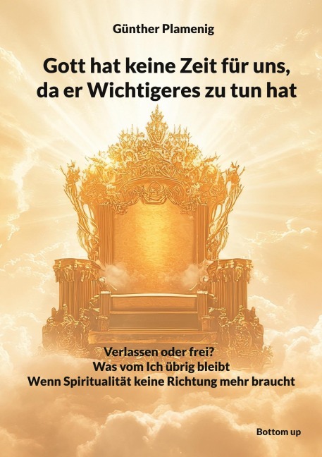 Gott hat keine Zeit für uns, da er Wichtigeres zu tun hat - Günther Plamenig