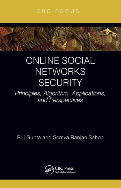 Online Social Networks Security - Brij B. Gupta, Somya Ranjan Sahoo