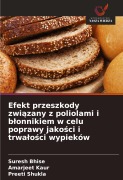 Efekt przeszkody zwi¿zany z poliolami i b¿onnikiem w celu poprawy jako¿ci i trwa¿o¿ci wypieków - Suresh Bhise, Amarjeet Kaur, Preeti Shukla