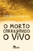O morto carregando o vivo - Carmelo Ribeiro