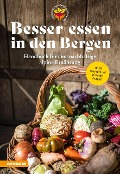 Besser essen in den Bergen - Handbuch für eine nachhaltige alpine Ernährung - Christian Fischer, Silke Raffeiner