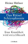 Cover-Bild zum Titel 'Das Rätsel Schizophrenie' von 'Heinz Häfner'