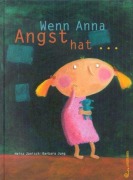 Cover-Bild zum Titel 'Wenn Anna Angst hat...' von 'Heinz Janisch, Barbara Jung'
