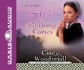 Cover-Bild zum Titel 'When the Morning Comes' von 'Cindy Woodsmall'