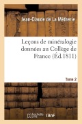 Cover-Bild zum Titel 'Leçons de Minéralogie Données Au Collège de France. Tome 2' von 'Jean-Claude De La Métherie'