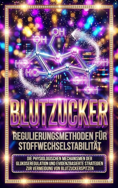 Blutzucker: Regulierungsmethoden für Stoffwechselstabilität - Tim Braun