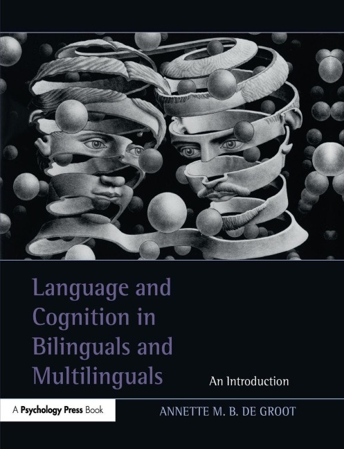 Language and Cognition in Bilinguals and Multilinguals - Annette M. B. De Groot