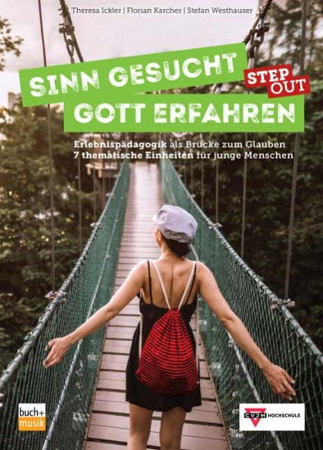 Sinn gesucht - Gott erfahren STEP OUT - Theresa Ickler, Florian Karcher, Stefan Westhauser