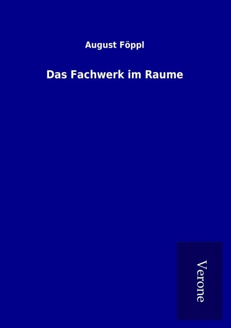Das Fachwerk im Raume - August Föppl