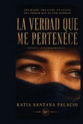 Cover-Bild zum Titel 'La Verdad que me Pertenece' von 'Katia Santana Palacio'