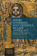 Cover-Bild zum Titel 'Magic, Charisma and Violence in Late Antiquity' von 'David Frankfurter'
