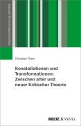 Cover-Bild zum Titel 'Konstellationen und Transformationen: Zwischen alter und neuer Kritischer Theorie' von 'Christian Thein'
