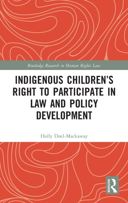 Indigenous Children's Right to Participate in Law and Policy Development - Holly Doel-Mackaway