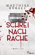 Cover-Bild zum Titel 'Schrei nach Rache' von 'Matthias Bürgel'