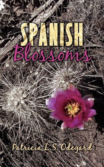 Spanish Blossoms - Patricia L. S. Odegard