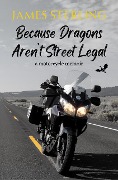 Because Dragons Aren't Street Legal - James Sterling
