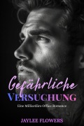 Cover-Bild zum Titel 'Gefährliche Versuchung: Eine Milliardärs-Office-Romance' von 'Jaylee Flowers'