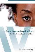 Cover-Bild zum Titel 'Die schwarze Frau im Kino' von 'Sandra Weiß'