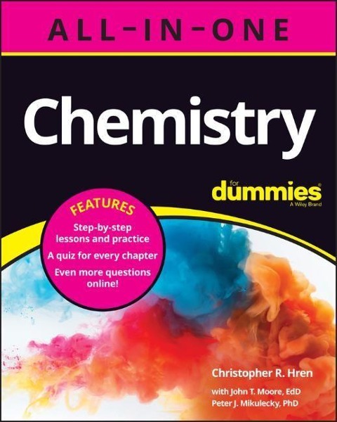 Chemistry All-In-One for Dummies (+ Chapter Quizzes Online) - Christopher R Hren, John T Moore, Peter J Mikulecky