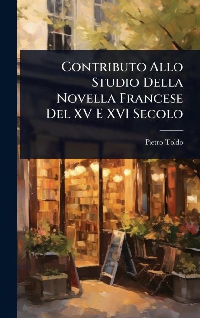Contributo Allo Studio Della Novella Francese Del XV E XVI Secolo - Pietro Toldo