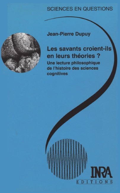 Les savants croient-ils en leurs théories ? - Jean-Pierre Dupuy
