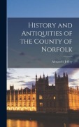 Cover-Bild zum Titel 'History and Antiquities of the County of Norfolk' von 'Alexander Jeffrey'