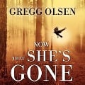 Cover-Bild zum Titel 'Now That She's Gone Lib/E' von 'Gregg Olsen'