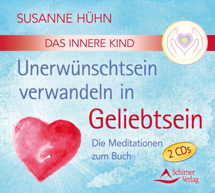 CD Das Innere Kind - Unerwünschtsein verwandeln in Geliebtsein - Susanne Hühn