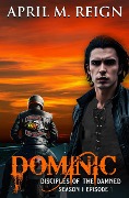 Cover-Bild zum Titel 'Dominic (Disciples of the Damned, #1)' von 'April M. Reign'