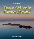 Cover-Bild zum Titel 'Magische Glücksorte im Chiemsee Alpenland' von 'Fritz Fenzl'