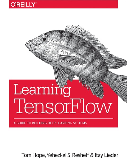 Learning Tensorflow - Tom Hope, Yehezkel S Resheff, Itay Lieder