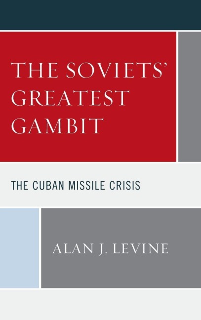 Soviets' Greatest Gambit - Alan J. Levine