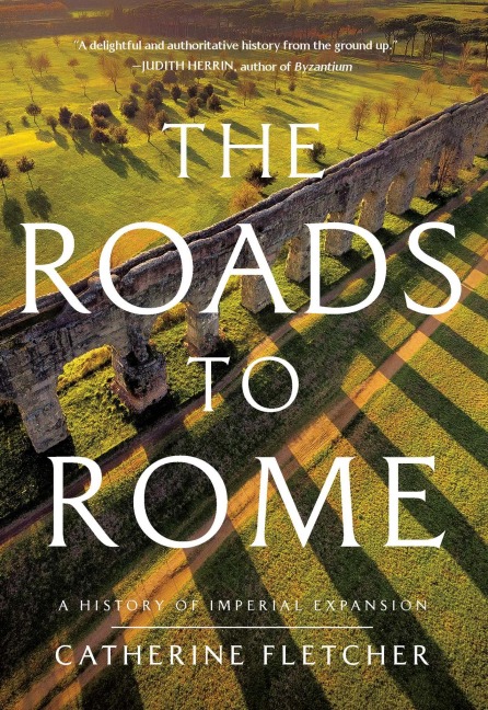 The Roads to Rome - Catherine Fletcher