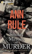 Smoke, Mirrors, and Murder: And Other True Cases - Ann Rule