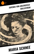 Cover-Bild zum Titel 'Maria Schnee' von 'Eufemia Von Adlersfeld-Ballestrem'