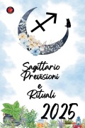 Cover-Bild zum Titel 'Sagittario Previsioni e Rituali 2025' von 'Alina Rubi'