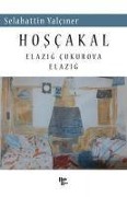 Hosca kal - Elazig Cukurova Elazig - Selahattin Yalciner