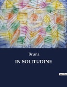 Cover-Bild zum Titel 'IN SOLITUDINE' von 'Bruna'
