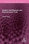 Cover-Bild zum Titel 'Modern Anti-Realism and Manufactured Truth' von 'Gerald A. Vision'
