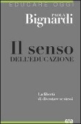Cover-Bild zum Titel 'Il senso dell'educazione. La libertà di diventare se stessi' von 'Paola Bignardi'