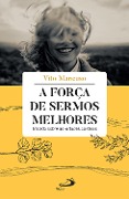 Cover-Bild zum Titel 'A Força de Sermos Melhores' von 'Vito Mancuso'