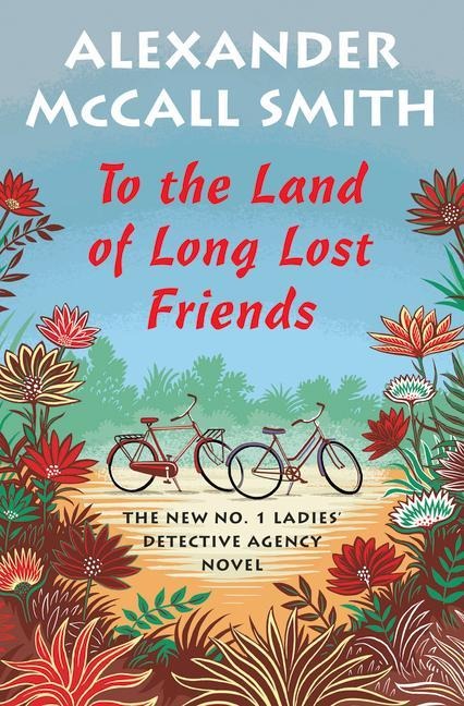 To the Land of Long Lost Friends - Alexander McCall Smith