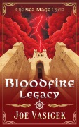 Cover-Bild zum Titel 'Bloodfire Legacy (Sea Mage Cycle)' von 'Joe Vasicek'
